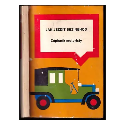 jak jezdit bez nehod : zápisník motoristy - česká státní pojišťovna (1976, autorský kolektiv)