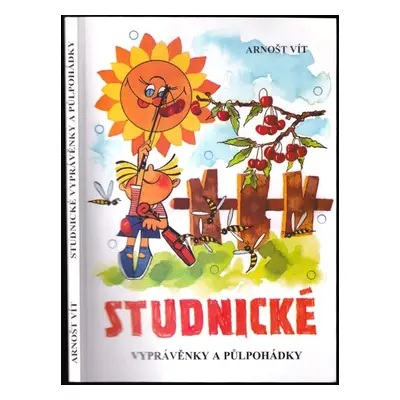 Studnické vyprávěnky a půlpohádky - Arnošt Vít (2003, Arnošt Vít ve spolupráci s Obecním úřadem 