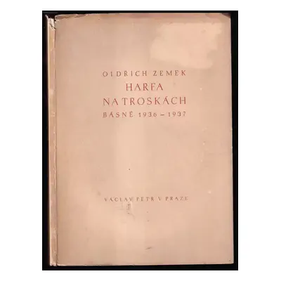 Harfa na troskách : básně 1936-1937 - Oldřich Zemek (1937, Václav Petr)