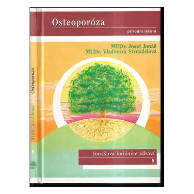 Osteoporóza : přírodní léčení - Josef Jonas, Vladimíra Strnadelová (1998, Remat)