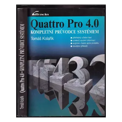 Quattro Pro 4.0 : kompletní průvodce systémem - Tomáš Kolařík (1993, Grada)