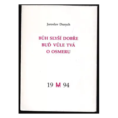 Bůh slyší dobře ; Buď vůle tvá ; O osmeru - Jaroslav Durych (1994, Arca JiMfa)