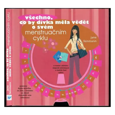 Všechno, co by dívka měla vědět o svém menstruačním cyklu - Jane Feinmann (2012, Svojtka & Co)