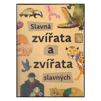 Slavná zvířata a zvířata slavných - Štěpánka Sekaninová (2019, Albatros)