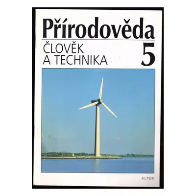 Přírodověda pro pátý ročník : Člověk a technika - Petr Bradáč, Miroslav Kolář (1996, Alter)