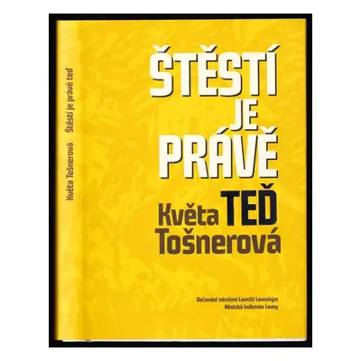 Štěstí je právě teď - Květa Tošnerová (2012, Občanské sdružení Lounští Lounským)