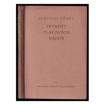 Pevnost tlakových nádob při různých tlakových podmínkách - Jaroslav Němec (1952, Technicko-vědec