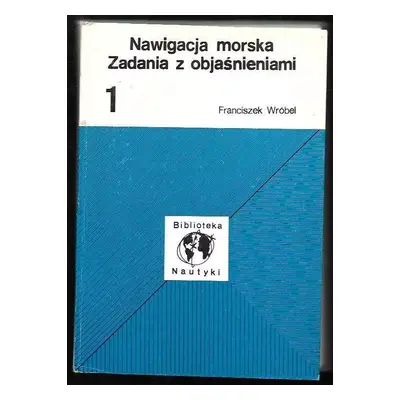 Nawigacja morska, Zadania z objasnieniami - Francizsek Wrobel (1987)