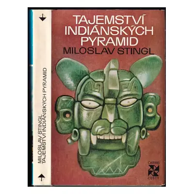 Tajemství indiánských pyramid - Miloslav Stingl (1974, Orbis)