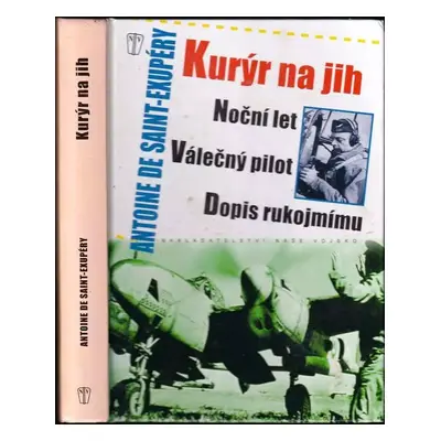 Kurýr na jih ; Noční let ; Válečný pilot ; Dopis rukojmímu - Antoine de Saint-Exupéry (2008, Naš