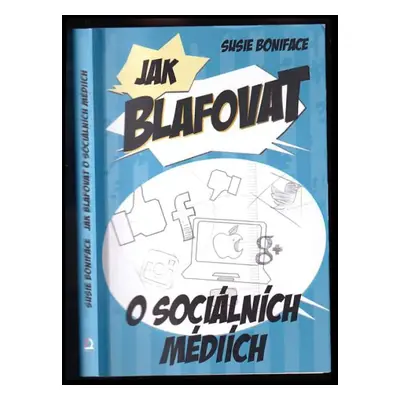 Jak blafovat o sociálních médiích - Susie Boniface (2016, Dobrovský s.r.o)