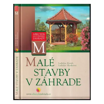 Malé stavby v záhrade - Ladislav Hoskovec, Ladislav Kovář (2005, CP Books)