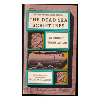 The Dead Sea Scriptures in english translation with introduction and notes by Theodor H. Gaster 