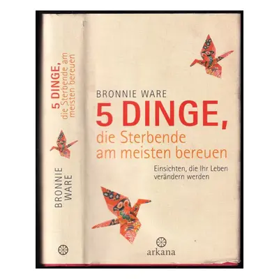 5 Dinge, die Sterbende am meisten bereuen : Einsichten, die Ihr Leben verändern werden - Ware Br