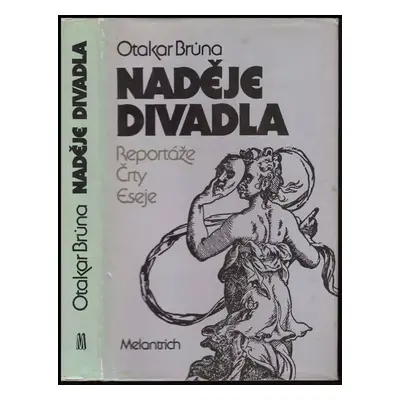 Naděje divadla : Reportáže, črty, eseje - Otakar Brůna (1987, Melantrich)