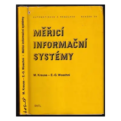 Měřicí informační systémy - Manfred Krauss, Eugen-Georg Woschni (1981, Státní nakladatelství tec