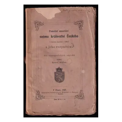 Pamětní zasedání sněmu království Českého v měsíci únoru r. 1867 a jeho rozpuštění - Karel Mülle