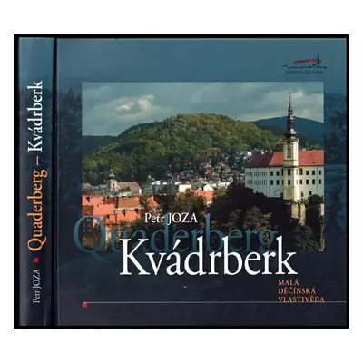 Kvádrberk : Quaderberg : malá děčínská vlastivěda - Petr Joza (2009, Iniciativa pro děčínský zám