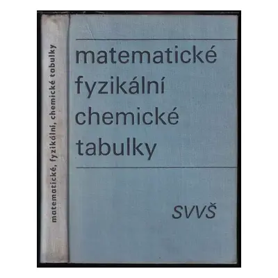 Matematické, fyzikální a chemické tabulky pro střední všeobecně vzdělávací školy - Jiří Mikulčák