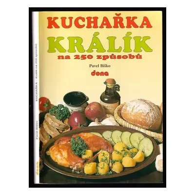 Kuchařka - králík na 250 způsobů - Pavel Biško (1997, Dona)