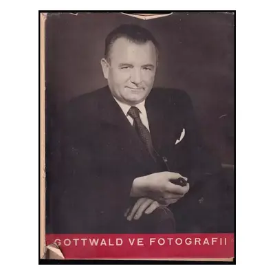 Klement Gottwald ve fotografii (1949, Orbis)