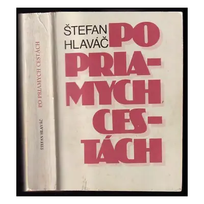 Po priamých cestách : autobiografická črta - Štefan Hlaváč (1990, Ikar)