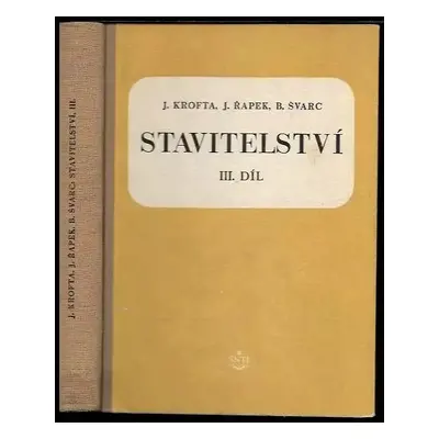 Stavitelství III : III. díl - Jiří Krofta (1955, Státní nakladatelství technické literatury)