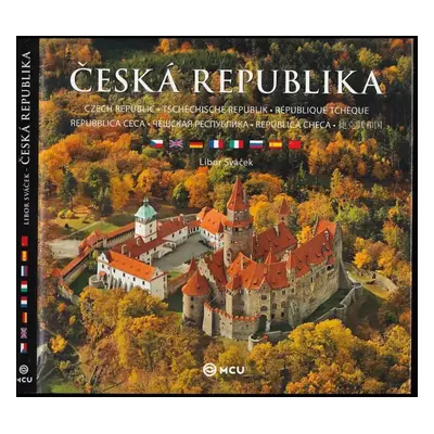 Česká republika : Czech Republic = Tschechische Republik = République Tchèque = Repubblica Ceca 