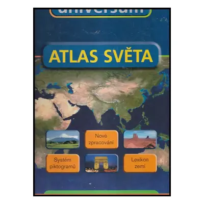 Atlas světa : nové zpracování, systém piktogramů, lexikon zemí] (2005, Euromedia Group)