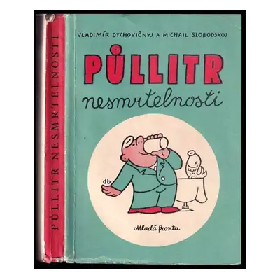 Půllitr nesmrtelnosti - Vladimir Abramovič Dychovičnyj, Moris Romanovič Slobodskoj (1957, Mladá 