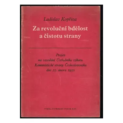 Za revoluční bdělost a čistotu strany : projev na zasedání Ústředního výboru Komunistické strany