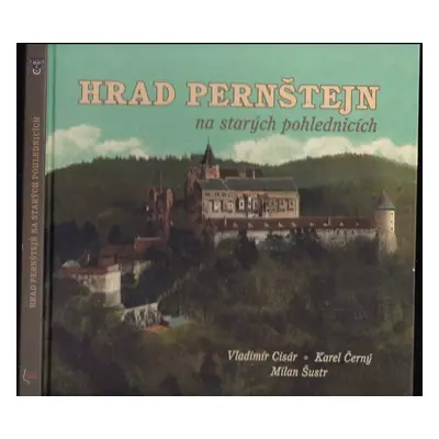 Hrad Pernštejn na starých pohlednicích - Karel Černý, Vladimír Cisár (2012, Tváře)