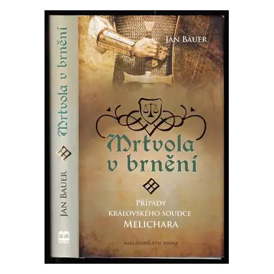 Mrtvola v brnění : případy královského soudce Melichara - Jan Bauer (2016, Brána)