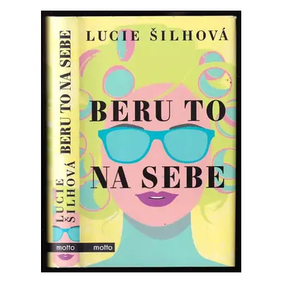 Beru to na sebe - Lucie Šilhová (2019, Motto)