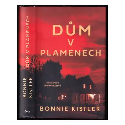 Dům v plamenech - Bonnie Kistler (2019, Ikar)