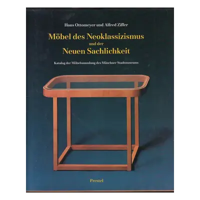 Möbel des Neoklassizismus und der Neuen Sachlichkeit : Katalog der Möbelsammlung des Münchner St