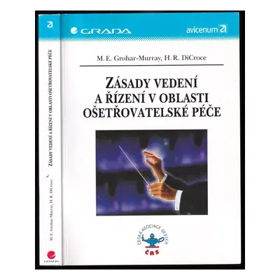 Zásady vedení a řízení v oblasti ošetřovatelské péče - Mary Ellen Grohar-Murray, Helen R DiCroce