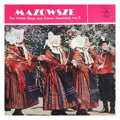 The Polish Song And Dance Ensemble, Vol. 2 - Mazowsze (Polskie Nagrania Muza)