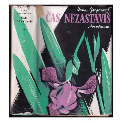 Čas nezastavíš : román - I, II - Hana Gregorová (1948, Aventinum)