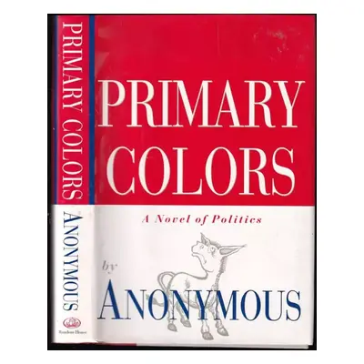 Primary colors : a novel of politics - Anonymous (1996, Random House)