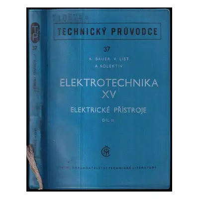 Elektrotechnika - díl II. : Elektrické přístroje - XV - Vladimír List, Stanislav Polák, Aleš Pra