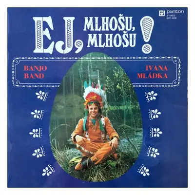 Ej, Mlhošu, Mlhošu! - Banjo Band Ivana Mládka (1980, Panton)