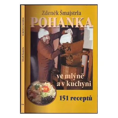 Pohanka ve mlýně a v kuchyni - Zdeněk Šmajstrla (2000, TNM)