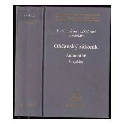 Občanský zákoník : komentář - Jiří Švestka, Oldřich Jehlička, Marta Škárová (2003, C.H. Beck)