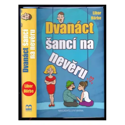 Dvanáct šancí na nevěru - Libor Hörbe (2018, Brána)