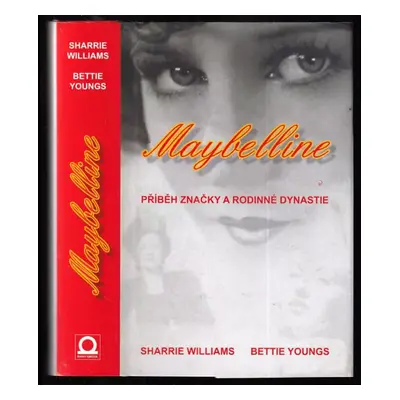 Maybelline : příběh značky a rodinné dynastie - Bettie B Youngs, Sharrie Williams (2018, Dobrovs