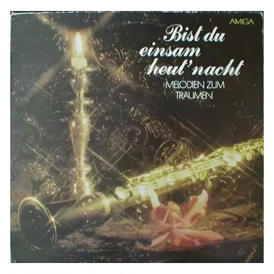 Bist Du Einsam Heut' Nacht (Melodien Zum Träumen) - Various (1983, Amiga)