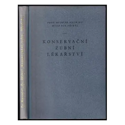 Konservační zubní lékařství - František Neuwirt, Josef Přibyl (1953, Státní zdravotnické naklada