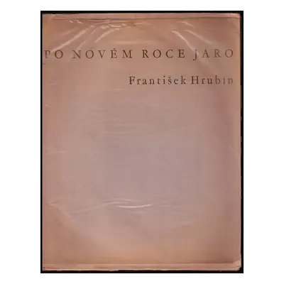 Po novém roce jaro - František Hrubín (1959, Československý spisovatel)