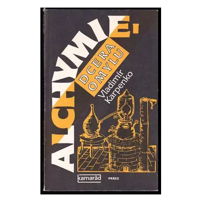 Alchymie, dcera omylu - Vladimír Karpenko (1988, Práce)